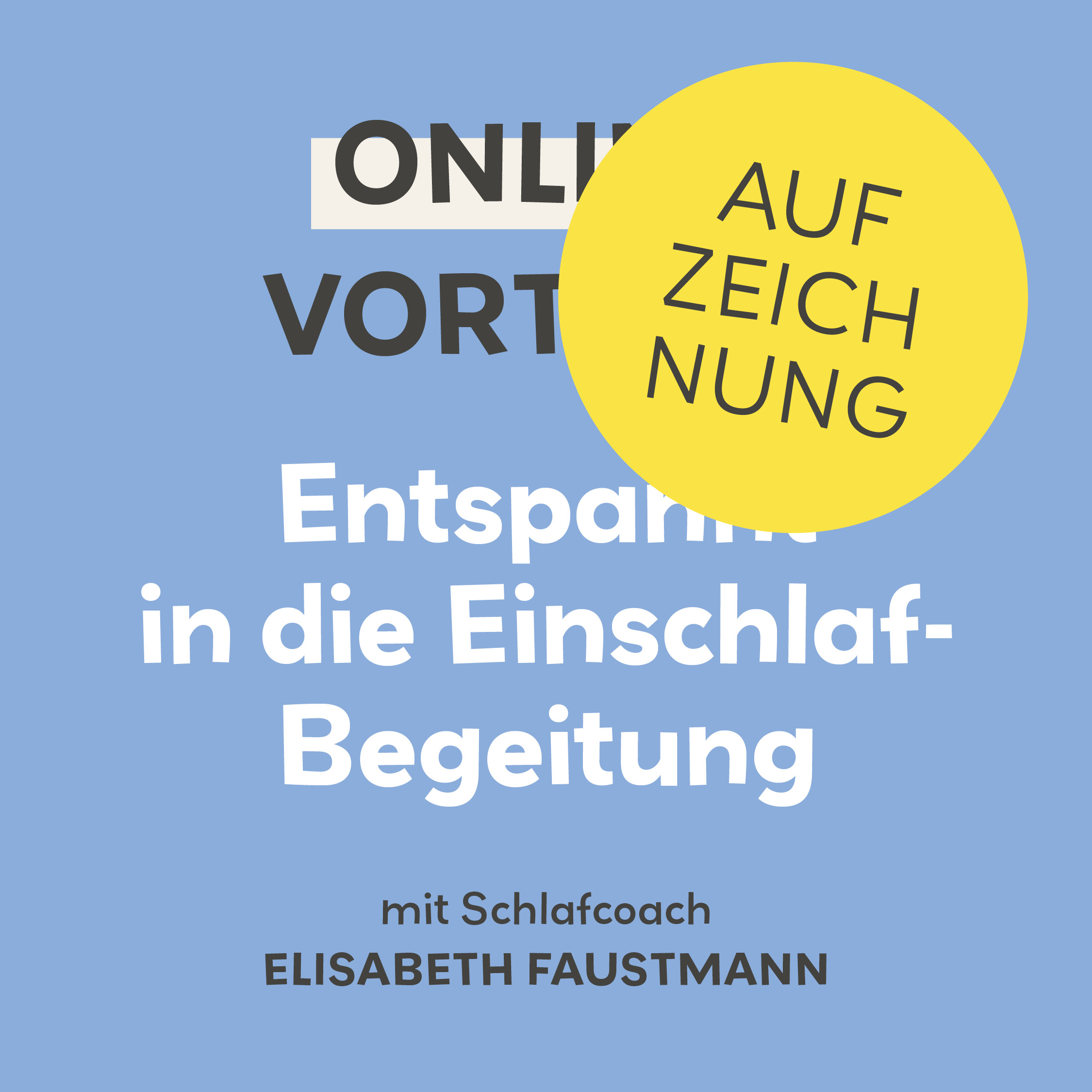 Aufzeichnung Online-Vortrag Entspannt in die Einschlafbegleitung Aufzeichnung Online-Vortrag Entspannt in die Einschlafbegleitung