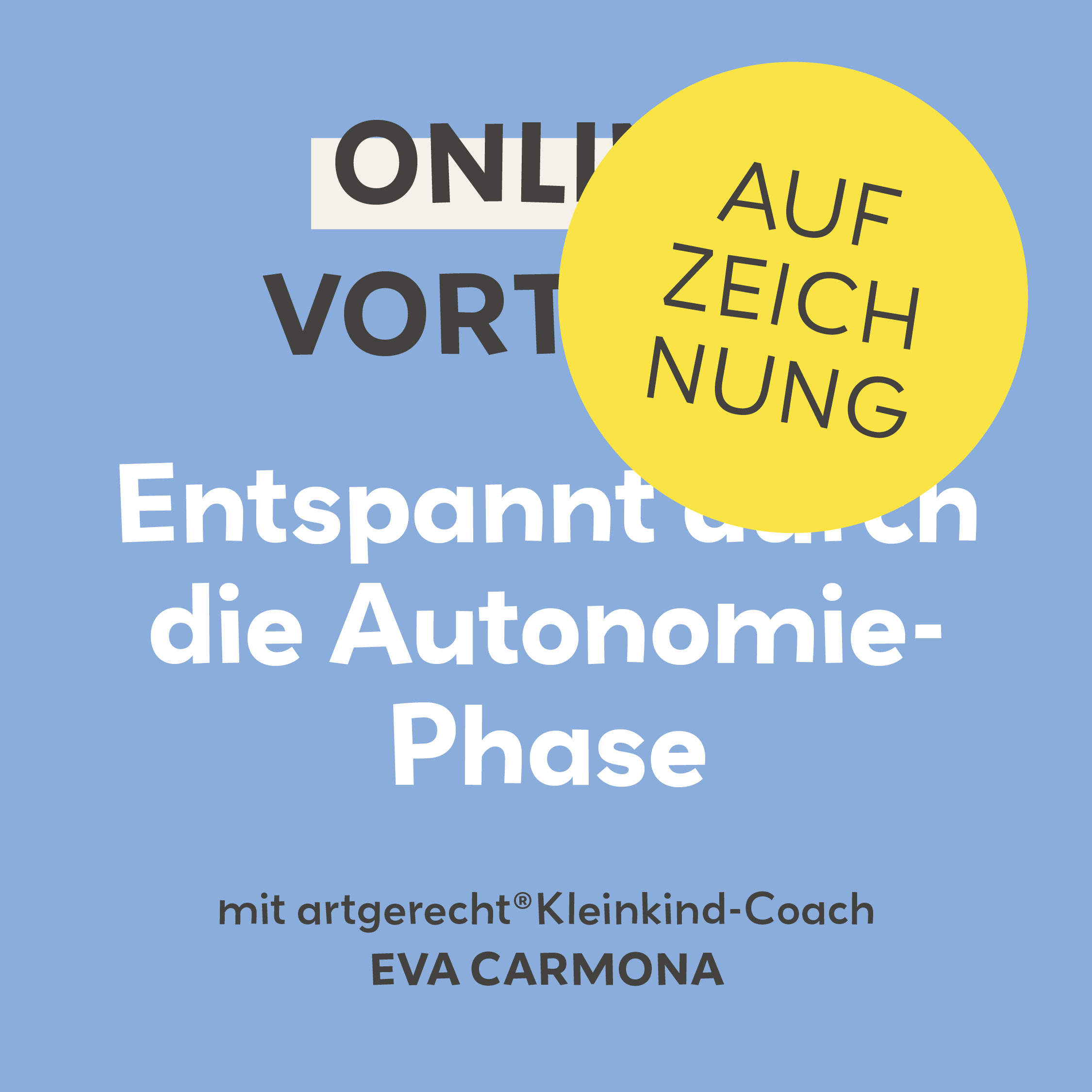 Aufzeichnung Online-Vortrag Entspannt durch die Autonomiephase