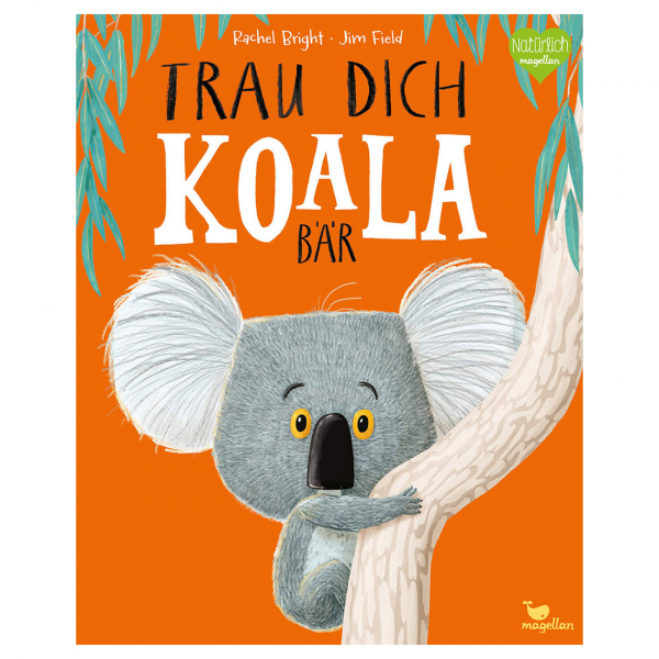 Trau dich, Koalabär Trau dich, Koalabär