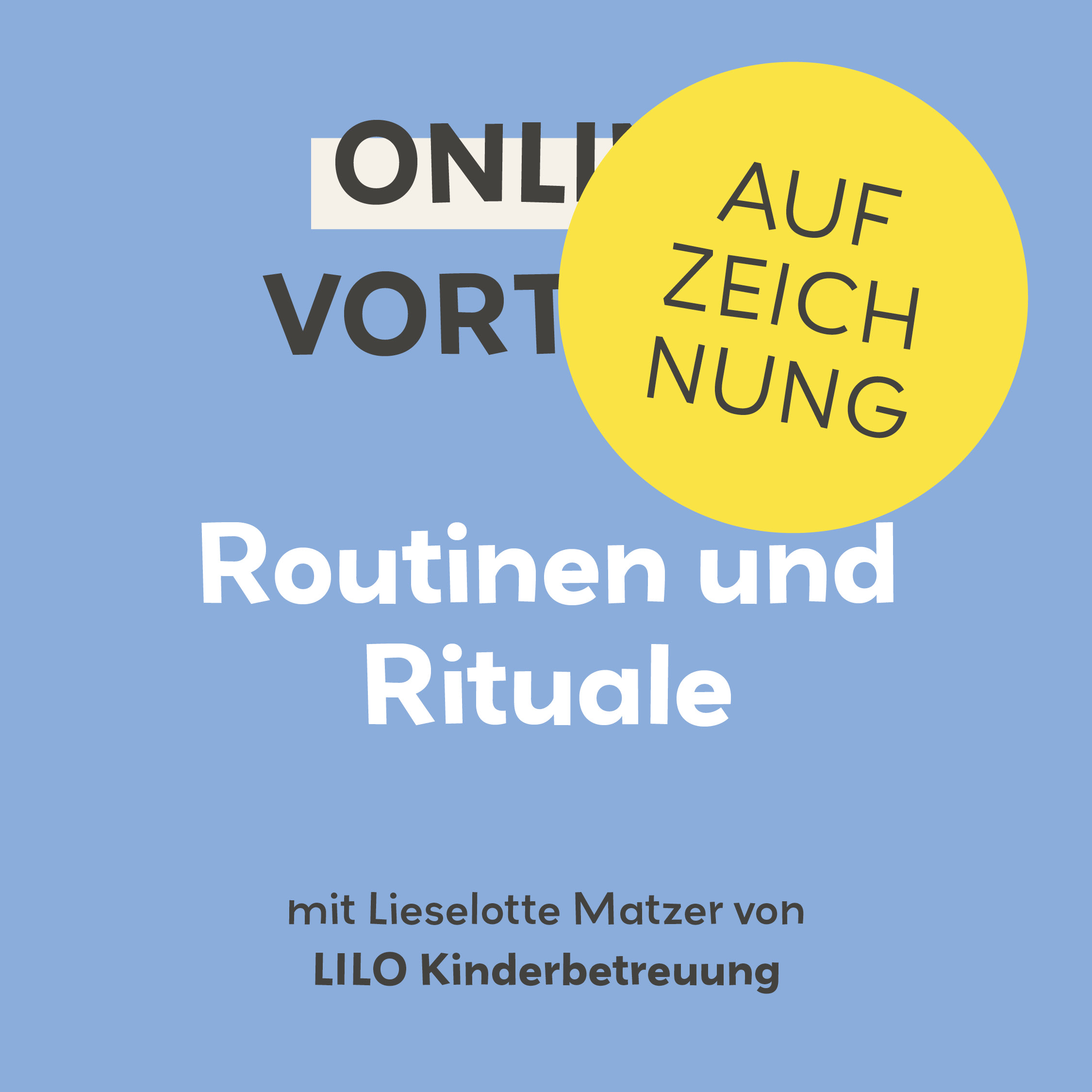 Aufzeichnung Online-Vortrag Routinen und Rituale für mehr Gelassenheit im Familienalltag  Aufzeichnung Online-Vortrag Routinen und Rituale für mehr Gelassenheit im Familienalltag